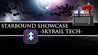 Starbound Showcase (Unstable) | How To Add Skyrail Tech!