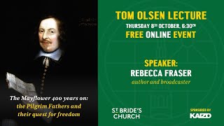 Olsen Lecture 2020: Rebecca Fraser – The Mayflower 400 Years On