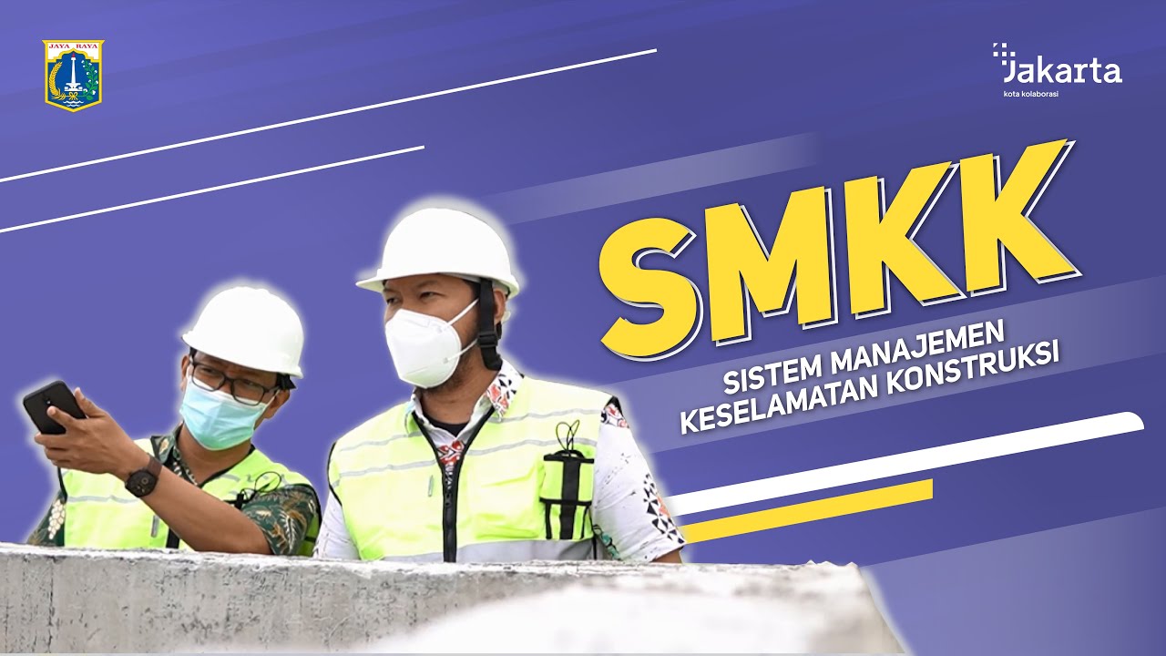 Apa Itu Sistem Manajemen Keselamatan Konstruksi (SMKK) Dan Penyedia ...