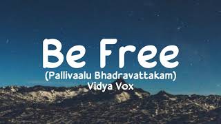 Be Free (Pallivaalu Bhadravattakam) - Vidya Vox feat. Vandana Iyer)