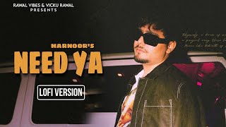 NEED YA (Lofi + Slowed + Reverb) - Harnoor | SMG | Ilam | Rawal Vibes | New Punjabi Songs 2023