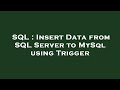 SQL : Insert Data from SQL Server to MySql using Trigger