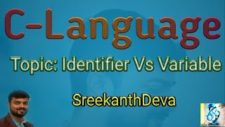 Identifier Vs Variable | C-83 | SreekanhDeva.