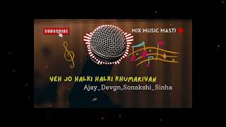 Lyrical: Yeh Jo Halki Halki Khumariya | Son Of Sardaar | Ajay Devgn, Sonakshi Sinha #mixmusicmasti