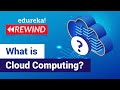 What is Cloud Computing? | Cloud Computing Fundamentals | AWS Training | Edureka | AWS Rewind - 1