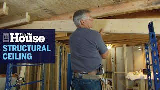 How to Build a Structural Ceiling | This Old House
