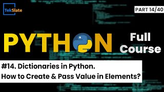 #14 Dictionaries in Python | How to Create & Pass Value in Elements? | Python Tutorial | TekSlate