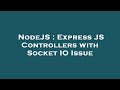 NodeJS : Express JS Controllers with Socket IO Issue