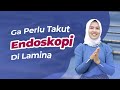 KENAPA HARUS ENDOSKOPI DI LAMINA? INI ALASANNYA..