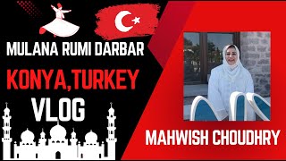 Mulana Rumi Darbar - Konya, Turkey Vlog - Mahwish Choudhry