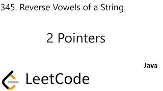 LeetCode 345 | Reverse Vowels of a String | 2 Pointers | Java