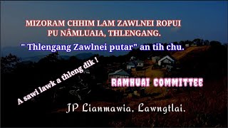 Mizoram chhim lam Zawlnei ropui pu Nâmluaia; Ramhuai committee ! - JP Lianmawia