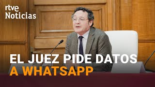 FISCAL GENERAL: El JUEZ del SUPREMO pide a WHATSAPP y GOOGLE los DATOS de los MENSAJES BORRADOS