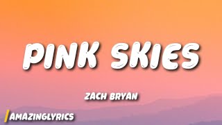 Zach Bryan - Pink Skies (Lyrics)