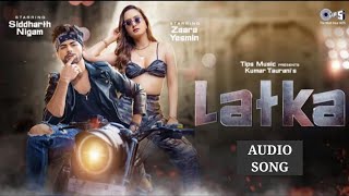 Latka Full Song (Hindi) | Zaara Yesmin | Siddharth Nigam | Amit Mishra | Shilpa Surroch | Ubaid Taj