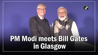 PM Modi meets Bill Gates in Glasgow
