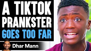 TikTok PRANKSTER Goes TOO FAR, He Instantly Regrets It | Dhar Mann