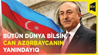 Mövlud Çavuşoğlu: Ermənistan Azərbaycanın torpaqlarında talançı siyasətə son qoymalıdır