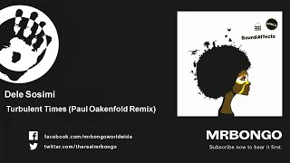 Dele Sosimi - Turbulent Times - Paul Oakenfold Remix