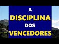 A DISCIPLINA dos VENCEDORES