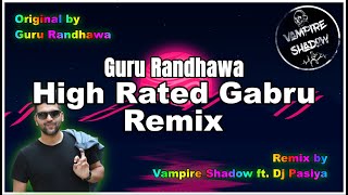 High Rated Gabru Remix | Guru Randhawa | Dj Pasiya ft. Vampire Shadow