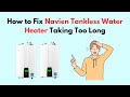 How to Fix Navien Tankless Water Heater Taking Too Long