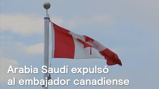 Arabia Saudí expulsó al embajador canadiense - Foro Global