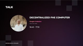 Decentralized FHE Computer (Gurgen Arakelov)