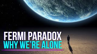 Fermi Paradox - Why We Are Alone