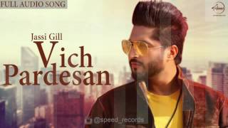 Vich Pardesan (Full Audio Song) | Jassi Gill | Punjabi Song Collection | Speed Records