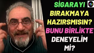 SİGARAYI BIRAKMAYA HAZIRMISIN? O HALDE BUNU BİRLİKTE DENEYELİM Mİ?