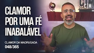 CLAMOR POR UMA FÉ INABALÁVEL | CM