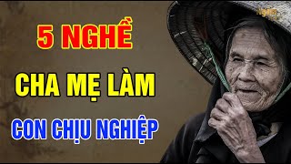 CHA MẸ Làm 5 NGHỀ Này Về Già CON CÁI Gánh Hết NGHIỆP BÁO | Ngẫm Sử Thi