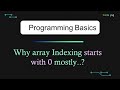 Why Indexing Starts With 0 Always | Basics of Programming