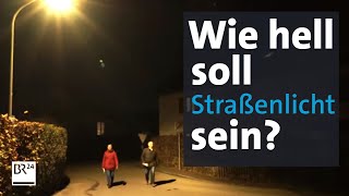 Sinnvolle Straßenbeleuchtung - sparsam, zielgerichtet, Insekten schonend | Abendschau | BR24