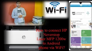 How to connect HP Neverstop Laser MFP 1200w to Android phone via WiFi?