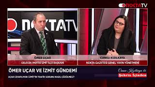 Cansu Kızılkaya İle Şehrin İçinden / Ömer Uçar, Çok Konuşulan O Sözlerini Nokta TV'ye anlattı