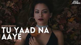 Samjho Na x Tu Yaad Na Aaye Aisa Koi Din Nahi Remix | Aftermorning | Himesh Reshammiya