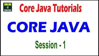 Core Java Tutorials | Core Java Session - 1 | by Online IT Tutorials