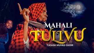 MAHALI TULIVU - TUCASA MUHAS CHOIR (Official Video 4K)