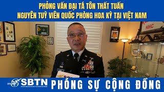 PSCĐ: PV Đại Tá Tôn Thất Tuấn - Nguyên Tuỳ Viên Quốc Phòng Hoa Kỳ Tại Việt Nam