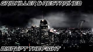 GridKiller \u0026 Restrained - Disrupt The Fight