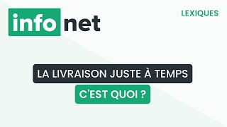 La livraison juste à temps, c'est quoi ? (définition, aide, lexique, tuto, explication)