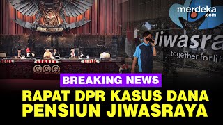 🔴LIVE - Panas DPR Rapat Kasus Dana Pensiun Jiwasraya