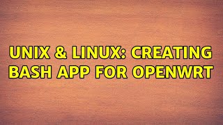 Unix & Linux: Creating bash app for OpenWrt