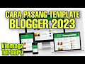 Cara pasang Template Blogger Terbaru 2023