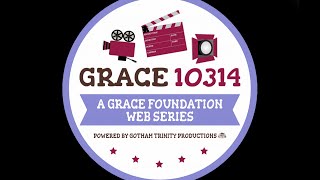 GRACE 10314 | A GRACE Foundation of NY Web Series | Powered by GTP