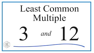 Find the Least Common Multiple (LCM) for 3 and 12