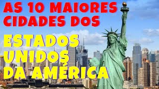 AS 10 MAIORES CIDADES DOS ESTADOS UNIDOS