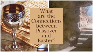 What are the Connections between Passover and Easter